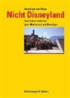 Nicht Disneyland : Und Andere Aufsatze UEber Modernitat Und Nostalgie - Book