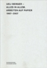 Ueli Berger-Alles in Allem : Works on Paper, 1967-2007 - Book