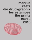 Markus Raetz. The Prints 1957-2013 - Book