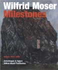 Wilfrid Moser: Milestones : Oeuvre 1934-1997 - Book