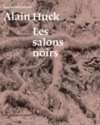 Alain Huck: Les Salons Noirs - Book