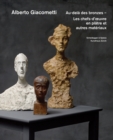 Alberto Giacometti - Au-Dela des Bronzes : Les Chefs-D'oeuvre en Platre? Et Autres Materiaux - Book