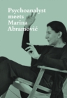 Psychoanalyst Meets Marina Abramovic : Artist meets Jeannette Fischer - Book