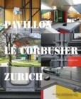 Pavillon Le Corbusier Zurich : The Restoration of an Architectural Jewel - Book