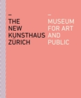 The New Kunsthaus Zurich : Museum for Art and Public - Book