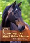 Caring for the Older Horse : How to Keep Your Veteran Fit and Healthy - Book