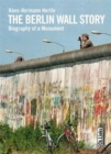 The Berlin Wall Story : Biography of a Monument - Book