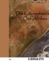 Die Kolonialisierung Ost-Afrikas - Book