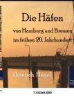 Die Hafen Von Hamburg Und Bremen Im Fruhen 20. Jahrhundert - Book