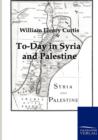 To-Day in Syria and Palestine - Book