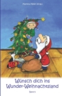 Wunsch dich in Wunder-Weihnachtsland : Erzahlungen, Marchen und Gedichte zur Advents- und Weihnachtszeit - Band 5 - Book