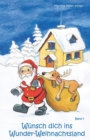 Wunsch dich ins Wunder-Weihnachtsland Band 7 : Erzahlungen, Marchen und Gedichte zur Advents- und Weihnachtszeit - Book