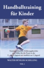 Handballtraining fur Kinder : Trainingseinheiten, Erfahrungsberichte und Hilfen fur die Praxis in der E- und D-Jugend mit Ausblick zur C-Jugend - Teil 2 - Book
