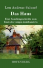 Das Haus : Eine Familiengeschichte vom Ende des vorigen Jahrhunderts - Book