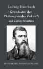 Grundsatze der Philosophie der Zukunft : und andere Schriften - Book