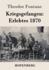 Kriegsgefangen : Erlebtes 1870 - Book