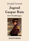 Jugend / Gaspar Ruiz : Zwei Erzahlungen - Book