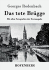 Das tote Brugge : Mit allen Fotografien der Erstausgabe - Book