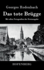 Das tote Brugge : Mit allen Fotografien der Erstausgabe - Book