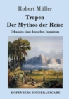 Tropen. Der Mythos der Reise : Urkunden eines deutschen Ingenieurs - Book