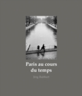 Paris au cours du temps : Straßenfotografien / Photographies de rue / Street Photographs 1988-2019 - Book