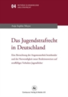 Das Jugendstrafrecht in Deutschland : Eine Betrachtung der Angemessenheit bestehender und der Notwendigkeit neuer Reaktionsweise auf straffalliges Verhalten Jugendlicher - Book