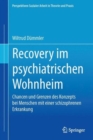Recovery im psychiatrischen Wohnheim : Chancen und Grenzen des Konzepts bei Menschen mit einer schizophrenen Erkrankung - Book