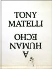 Tony Matelli : A Human Echo - Book