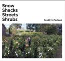 Scott McFarland : Shacks, Snow, Streets, Shrubs - Book