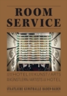 Room Service : On the Hotel in the Arts and Artists in the Hotel - Book