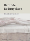 Berlinde de Bruyckere : The Embalmer - Book