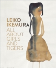Leiko Ikemura : All About Girls and Tigers - Book