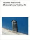 Richard Wentworth : Making Do and Getting by - Book