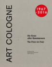 Art Cologne 1967 - 2016 : The First of the Art Fairs - Book