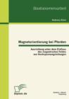 Magnetorientierung Bei Pferden : Ausrichtung Unter Dem Einfluss Des Magnetischen Feldes Von Hochspannungsleitungen - Book