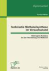 Technische Methanolsynthese Im Versuchsstand : Heterogene Katalyse Bei Der Herstellung Von Methanol - Book