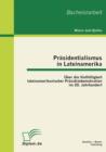 Prasidentialismus in Lateinamerika : UEber die Vielfaltigkeit lateinamerikanischer Prasidialdemokratien im 20. Jahrhundert - Book