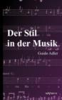 Der Stil in Der Musik : Prinzipien Und Arten Des Musikalischen Stils - Book