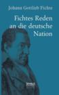 Johann Gottlieb Fichte : Fichtes Reden an Die Deutsche Nation - Book
