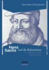 Hans Sachs Und Die Reformation - In Gedichten Und Prosastucken - Book