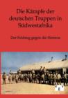 Die Kampfe Der Deutschen Truppen in Sudwestafrika - Book