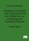 Deutsche Geschichte Vom Tode Friedrichs Des Grossen Bis Zur Grundung Des Deutschen Bundes - Erster Band - Book