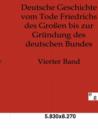 Deutsche Geschichte Vom Tode Friedrichs Des Grossen Bis Zur Grundung Des Deutschen Bundes - Book