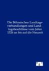 Die Boehmischen Landtagsverhandlungen Und Landtagsbeschlusse Vom Jahre 1526 an Bis Auf Die Neuzeit - Book