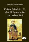 Kaiser Friedrich II., Der Hohenstaufe Und Seine Zeit - Book