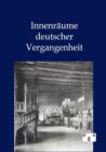 Innenraume Deutscher Vergangenheit - Book