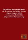 Verordnung uber das Verfahren zur Ermittlung des Wertes der von Eigenerzeugern selbst verbrauchten Elektrizitat (Eigenverbrauchsverordnung) - Book