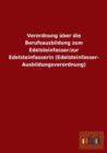 Verordnung uber die Berufsausbildung zum Edelsteinfasser/zur Edelsteinfasserin (Edelsteinfasser-Ausbildungsverordnung) - Book
