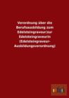 Verordnung uber die Berufsausbildung zum Edelsteingraveur/zur Edelsteingraveurin (Edelsteingraveur-Ausbildungsverordnung) - Book