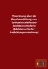 Verordnung uber die Berufsausbildung zum Edelsteinschleifer/zur Edelsteinschleiferin (Edelsteinschleifer-Ausbildungsverordnung) - Book
